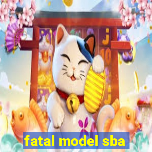 fatal model sba